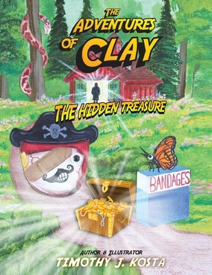 The Adventures of Clay: The Hidden Treasure by Kosta, Timothy