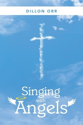 Singing with Angels by Orr, Dillon