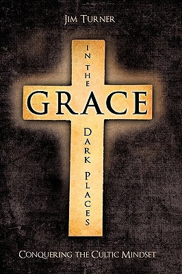 Grace in the Dark Places by Turner, Jim