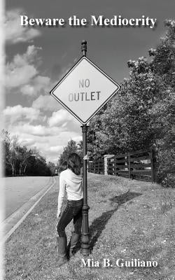 Beware the Mediocrity: A Poetry Collection by Guiliano, Mia