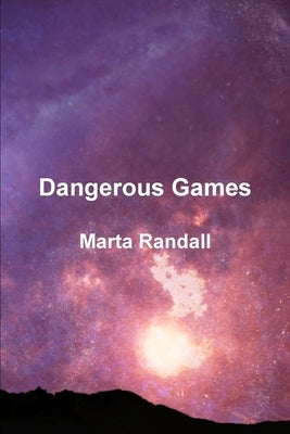 Dangerous Games by Randall, Marta