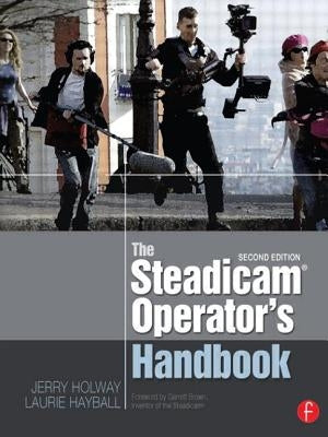 The Steadicam(r) Operator's Handbook by Holway, Jerry