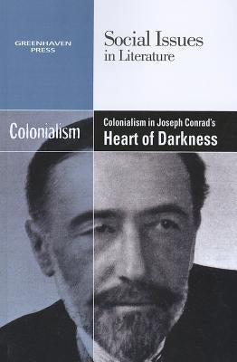 Colonialism in Joseph Conrad's Heart of Darkness by Durst Johnson, Claudia