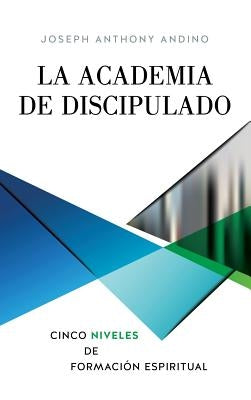 La Academia de Discipulado by Andino, Joseph Anthony