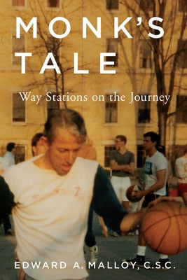 Monk's Tale: Way Stations on the Journey by Malloy, Edward A.
