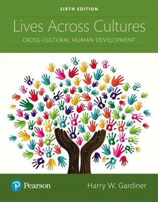 Lives Across Cultures: Cross-Cultural Human Development by Gardiner, Harry W.