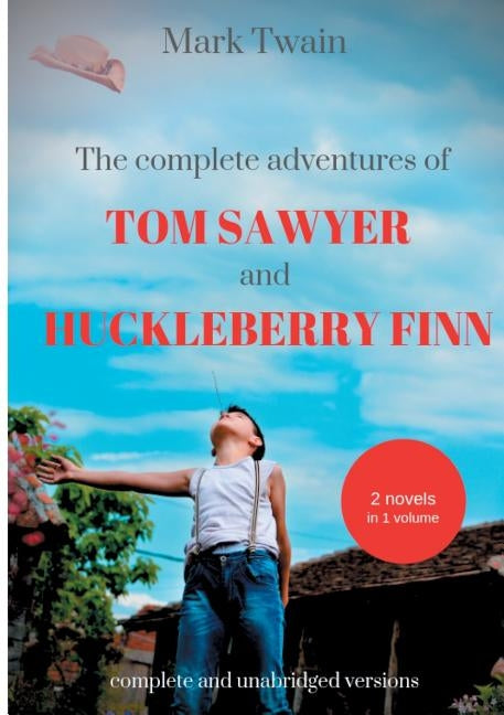 The Complete Adventures of Tom Sawyer and Huckleberry Finn: Two Novels in One Volume by Twain, Mark