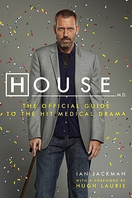 House, M.D.: The Official Guide to the Hit Medical Drama by Jackman, Ian