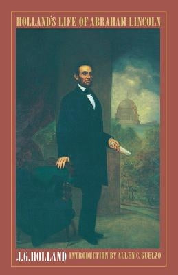 Holland's Life of Abraham Lincoln by Holland, Josiah Gilbert