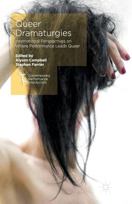 Queer Dramaturgies: International Perspectives on Where Performance Leads Queer by Campbell, Alyson