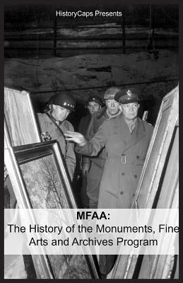 Mfaa: The History of the Monuments, Fine Arts and Archives Program (Also Known as Monuments Men) by Howard, Brinkley