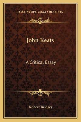 John Keats: A Critical Essay by Bridges, Robert
