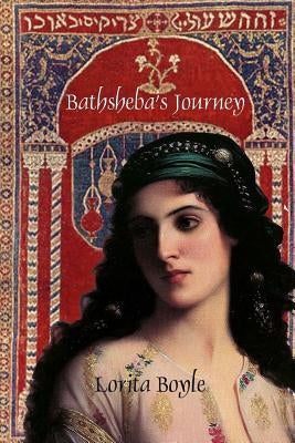Bathsheba's Journey by Boyle, Lorita