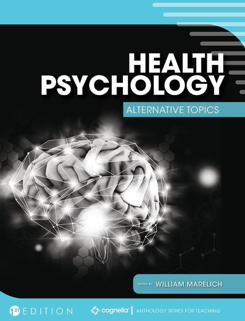 Health Psychology: Alternative Topics by Marelich, William