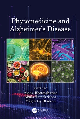 Phytomedicine and Alzheimer's Disease by Bhattacharjee, Atanu