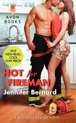 Hot for Fireman: A Bachelor Firemen Novel by Bernard, Jennifer
