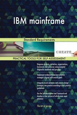 IBM mainframe: Standard Requirements by Blokdyk, Gerardus