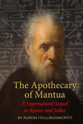 The Apothecary of Mantua: A Supernatural Sequel to Romeo and Juliet by Hollingsworth, Stephanie