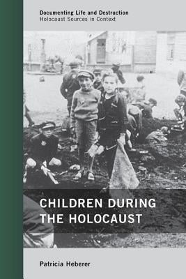 Children During the Holocaust by Heberer, Patricia