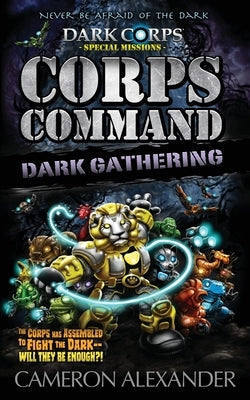 Corps Command: Dark Gathering by Alexander, Cameron