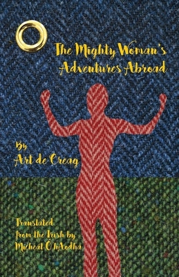 The Mighty Woman's Adventures Abroad by de Creag, Art