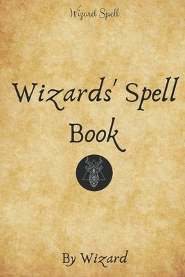 Wizards' Spell Book: (Limited Edition) by Writer, Wizard
