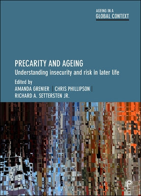 Precarity and Ageing: Understanding Insecurity and Risk in Later Life by Luo, Baozhen