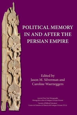 Political Memory in and after the Persian Empire by Silverman, Jason M.