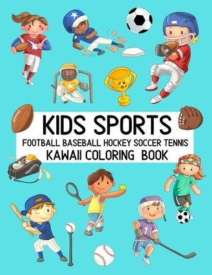 Kids Sports Kawaii Coloring Book Football Baseball Hockey Soccer Tennis: Cute Coloring Pages for Toddlers and Children by Kids Purple Press