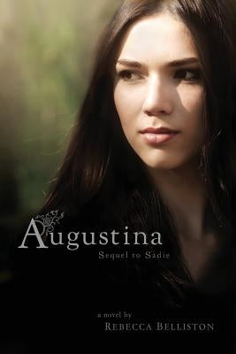 Augustina: Sequel to Sadie by Belliston, Rebecca
