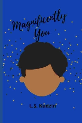 Magnificently You by Kudzin, L. S.