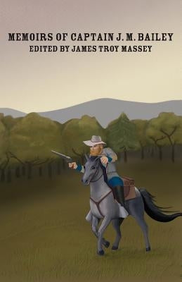 The Memoirs of Captain J.M. Bailey by Massey, James Troy