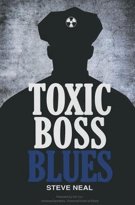 Toxic Boss Blues by Neal, Steve