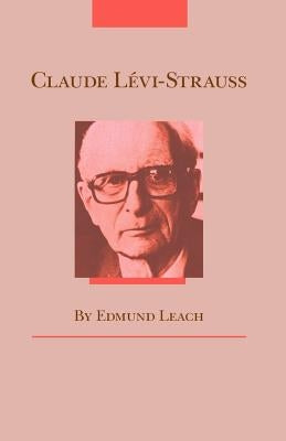 Claude Levi-Strauss by Leach, Edmund