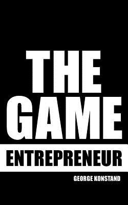 The Game Entrepreneur by Konstand, George
