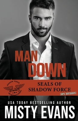 Man Down: SEALs of Shadow Force: Spy Division, Book 3 by Evans, Misty
