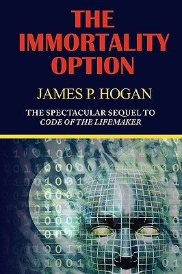 The Immortality Option by Hogan, James P.