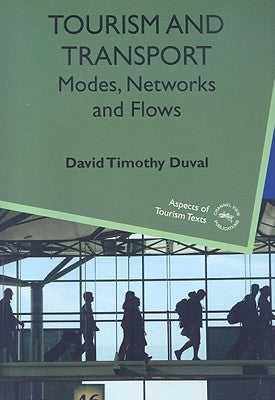 Tourism and Transport: Modes, Networks and Flows by Duval, David Timothy