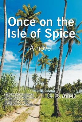 Once on the Isle of Spice by Alick, C. C.