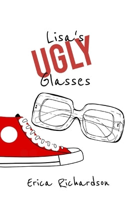 Lisa's Ugly Glasses by Richardson, Erica