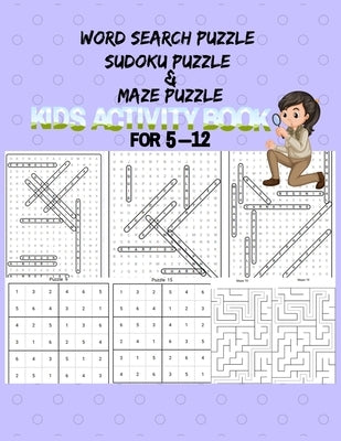 Word search Sudoku And Maze Puzzle: Kids Activity Book For 5-12 Years old. This cute and amazing Gift for Preschooler, Toddlers, Kids, Kindergarten St by Sabur, N. H.