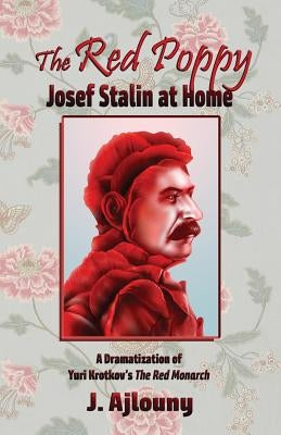 The Red Poppy: Josef Stalin at Home by Ajlouny, J.