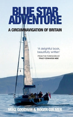 Blue Star Adventure: A circumnavigation of Britain by Goodwin, Mike