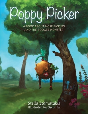 Poppy Picker: A Book About Nose Picking and The Booger Monster by Stamatakis, Stella