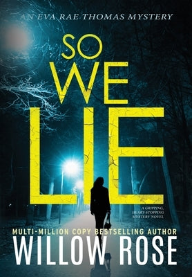 So We Lie: A Gripping, Heart-Stopping Mystery Novel by Rose, Willow