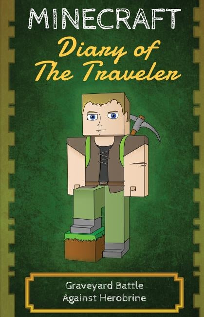 Minecraft Diary of The Traveler: Graveyard Battle Against Herobrine by Traveler, Minecraft