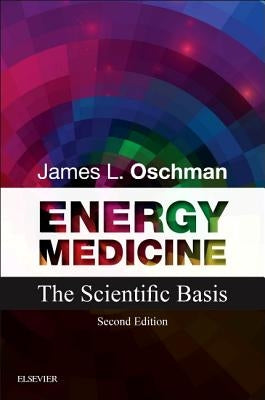 Energy Medicine: The Scientific Basis by Oschman, James L.