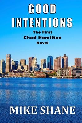 Good Intentions: The First Chad Hamilton Novel by Shane, Mike