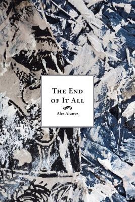 The End of It All by Alvarez, Alex G.