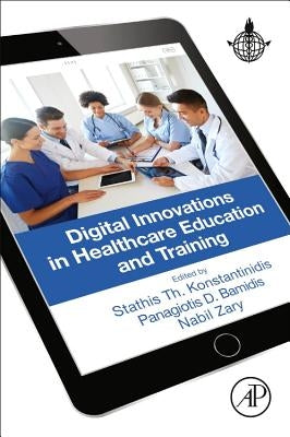Digital Innovations in Healthcare Education and Training by Konstantinidis, Stathis